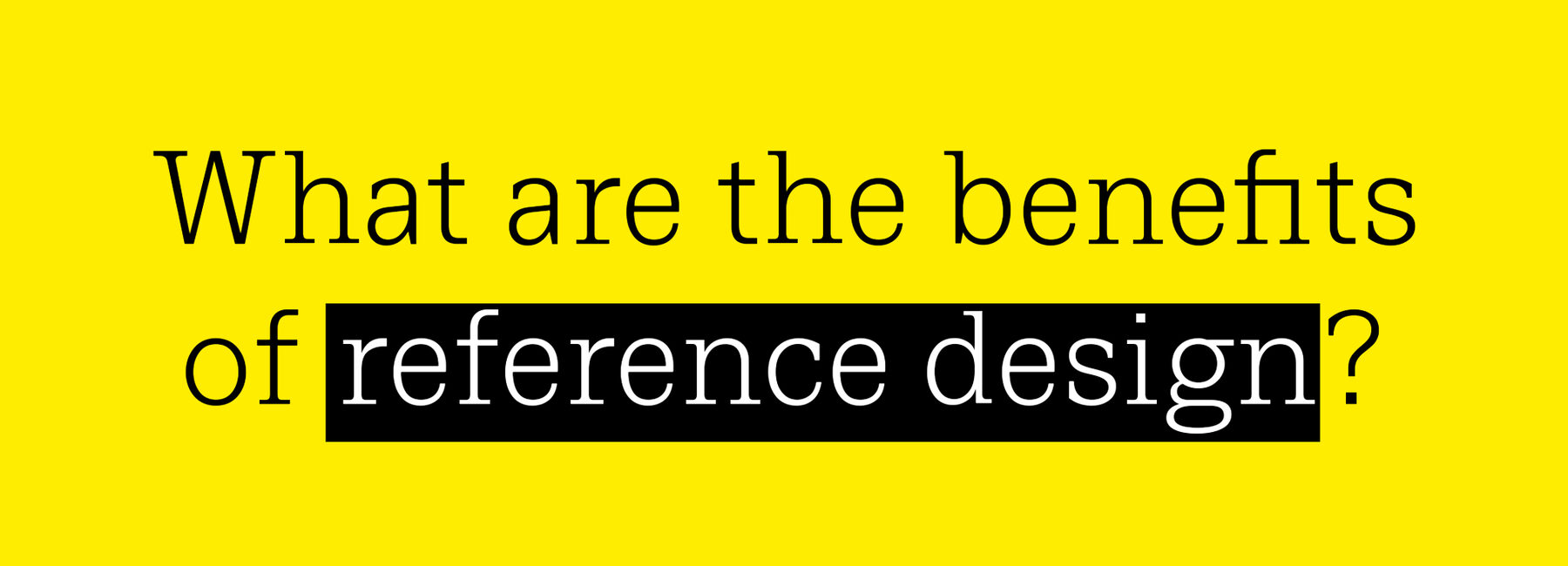 What are the benefits of reference design? video cover