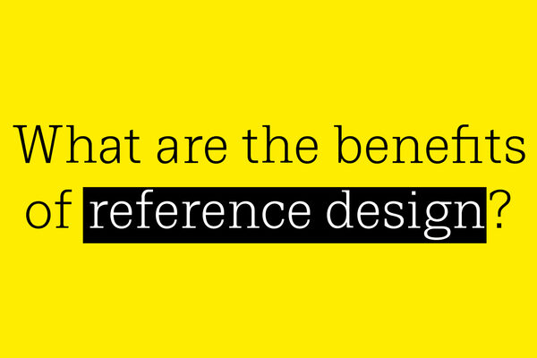 What are the benefits of reference design? video cover