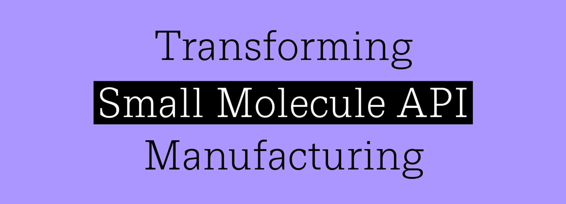 Transforming small molecule API manufacturing video with Adrian La Porta cover image